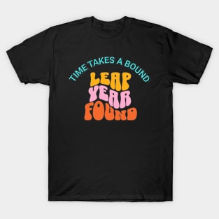 Leap Year Found Retro Groovy Funny Leap Year Birthday T-Shirt